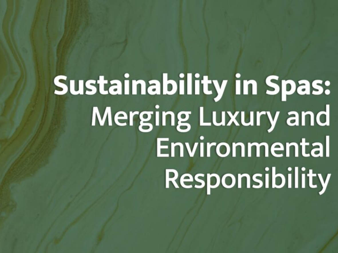 Sustainability in Spas: Merging Luxury and Environmental Responsibility